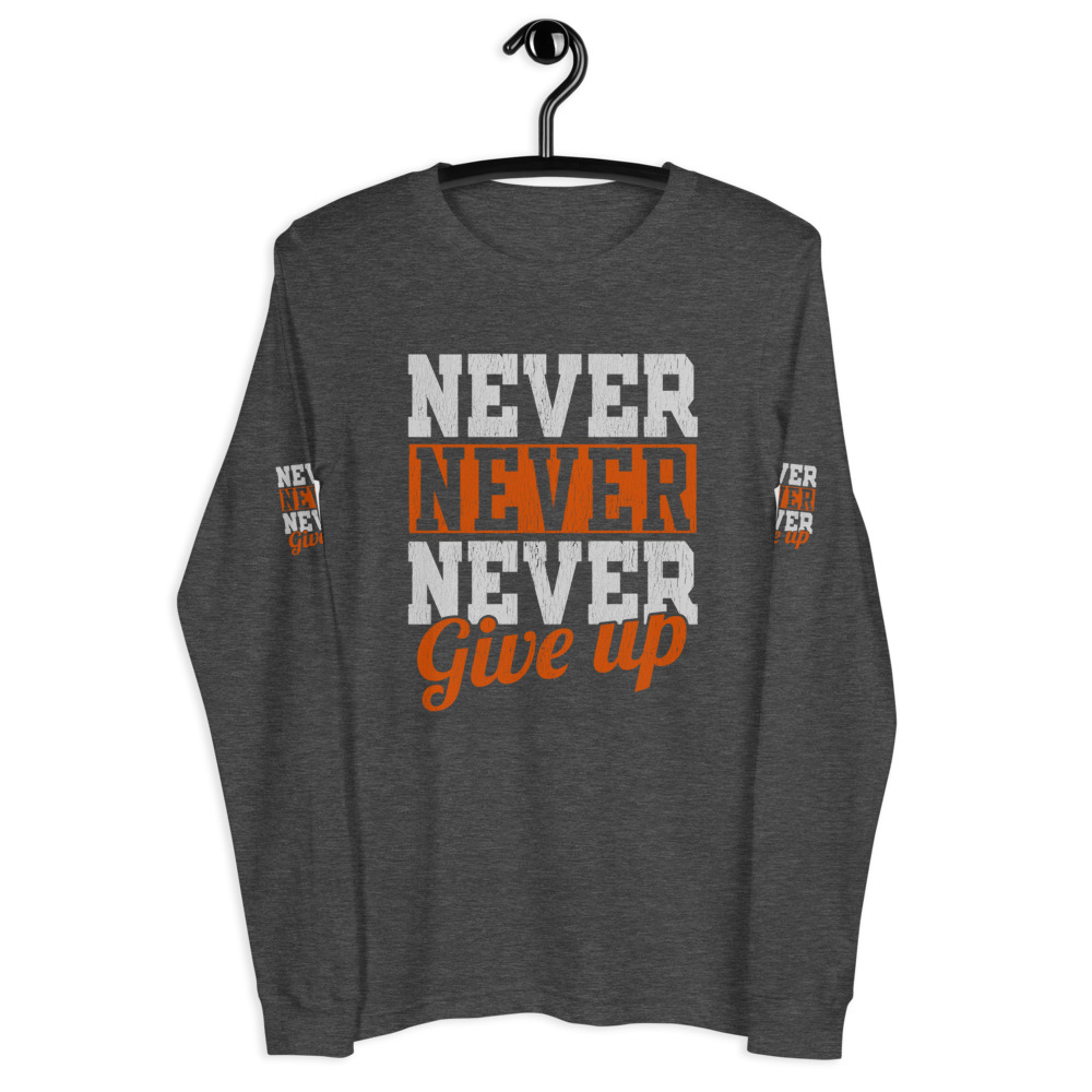 Never Give Up Unisex Long Sleeve Tee - Image 3