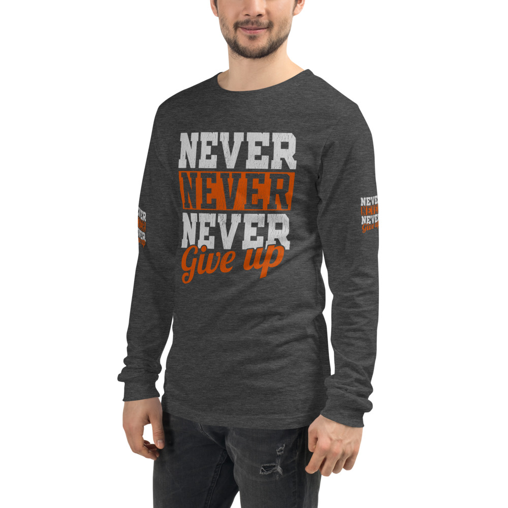 Never Give Up Unisex Long Sleeve Tee - Image 20