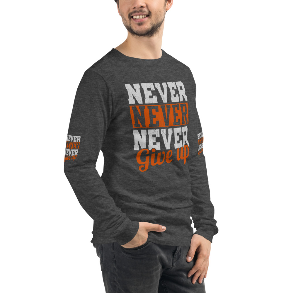 Never Give Up Unisex Long Sleeve Tee - Image 22