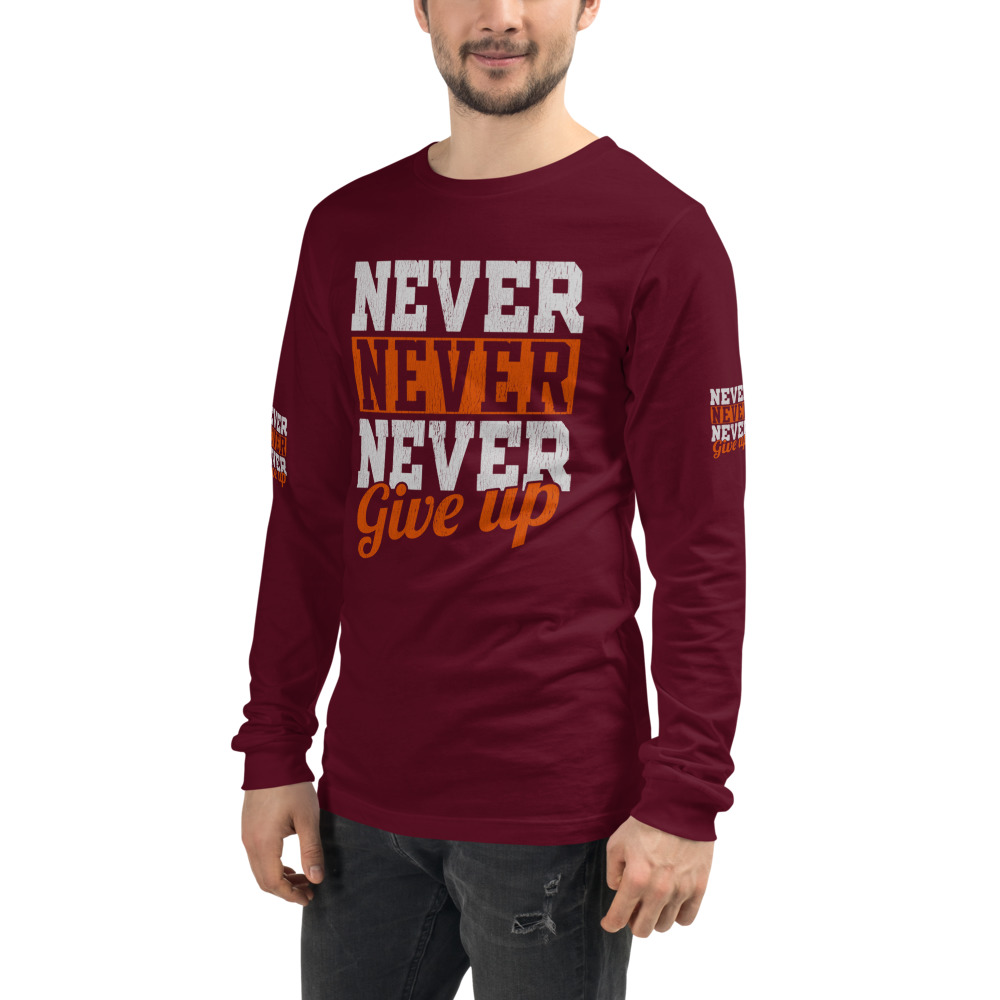 Never Give Up Unisex Long Sleeve Tee