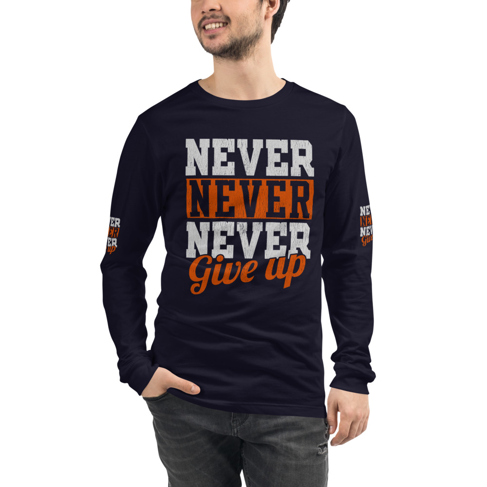 Never Give Up Unisex Long Sleeve Tee - Image 9