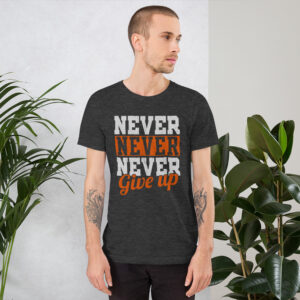 Never Give Up T-Shirt