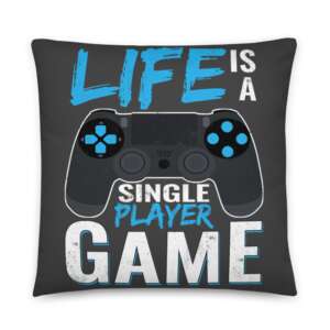 LIFE IS A SINGLE PLAYER GAME | SINGLE PLAYER| LIFE QUOTES | LIFE IS A GAME | GAME QUOTES | GAMER | GAMER LI FE Basic Pillow | polyester washable case | multiple sizes available