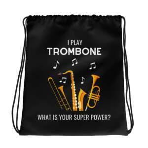 TROMBONE Drawstring bag | MUSIC QUOTES | SUPER POWER | MUSICAL INSTRUMENTS | POLYESTER | COTTON HANDLES | BACKPACK
