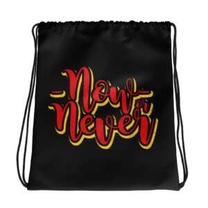 NOW OR NEVER Drawstring bag | RIGHT NOW | LIFE QUOTE | GYM BAG | CONSUMER BAG | COTTON HANDLES