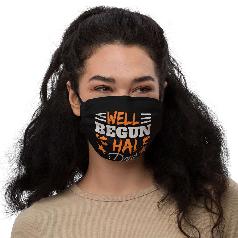 WELL BEGUN IS HALF DONE Premium face mask | CREATIVE TYPOGRAPHIC ART MASK | LIFE QUOTES | STAY STRONG | BE POSITIVE | SOFT STRAPS