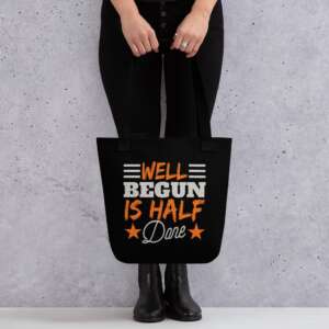 WELL BEGUN IS HALF DONE Tote bag | LIFE QUOTES | INSPIRATIONAL QUOTES | HALF DONE | STAY STRONG | BEGINNING | OPTIMISTIC | POLYESTER FABRIC | COTTON HANDLES | CONSUMER BAG