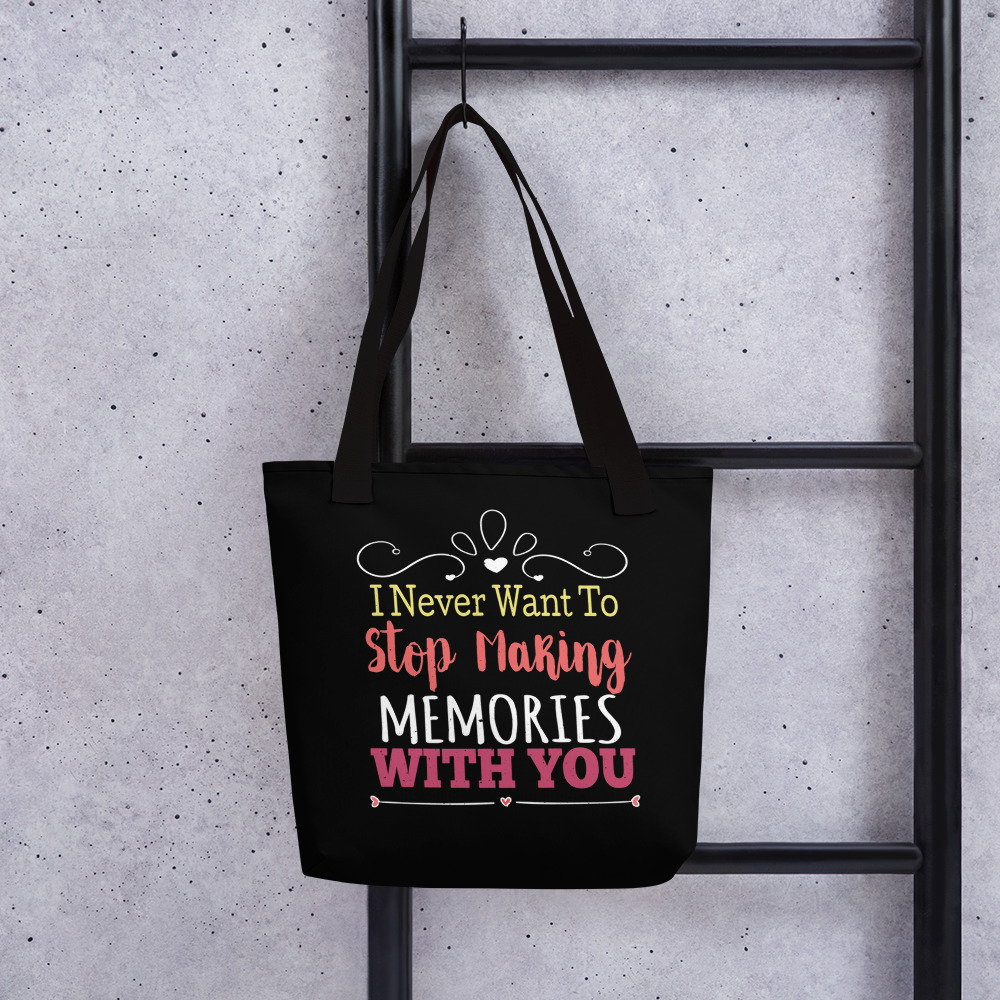 I NEVER WANT TO STOP MAKING MEMORIES WITH YOU Tote bag | LOVE QUOTES | LOVE YOU QUOTES | ANNIVERSARY | BIRTHDAY | POLYESTER FABRIC | COTTON HANDLES | CONSUMER BAG - Image 2