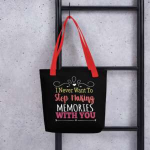 I NEVER WANT TO STOP MAKING MEMORIES WITH YOU Tote bag | LOVE QUOTES | LOVE YOU QUOTES | ANNIVERSARY | BIRTHDAY | POLYESTER FABRIC | COTTON HANDLES | CONSUMER BAG
