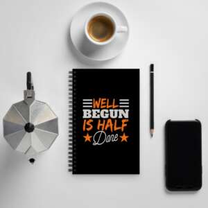 WELL BEGUN IS HALF DONE Spiral notebook | LIFE QUOTE DIARY GIFT | STYLISH TYPOGRAPHIC ART NOTEBOOK | SOFT TOUCH COATING | CLASS NOTEBOOK | HALF DONE | GOOD LIFE | BE POSITIVE