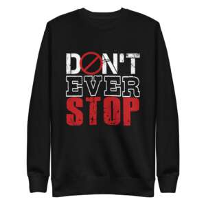 DONT EVER STOP Unisex Fleece Pullover | WINTER WEAR | KEEP TRYING | DON'T STOP | FLEECE | STREETWEAR | S-2XL