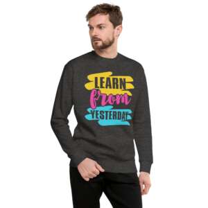 LEARN FROM YESTERDAY Unisex Fleece Pullover | LIFE QUOTES | TYPOGRAPHIC ART PULL OVER | MISTAKES | SWEATER | FLEECE | COMFORTABLE FIT | S-2XL