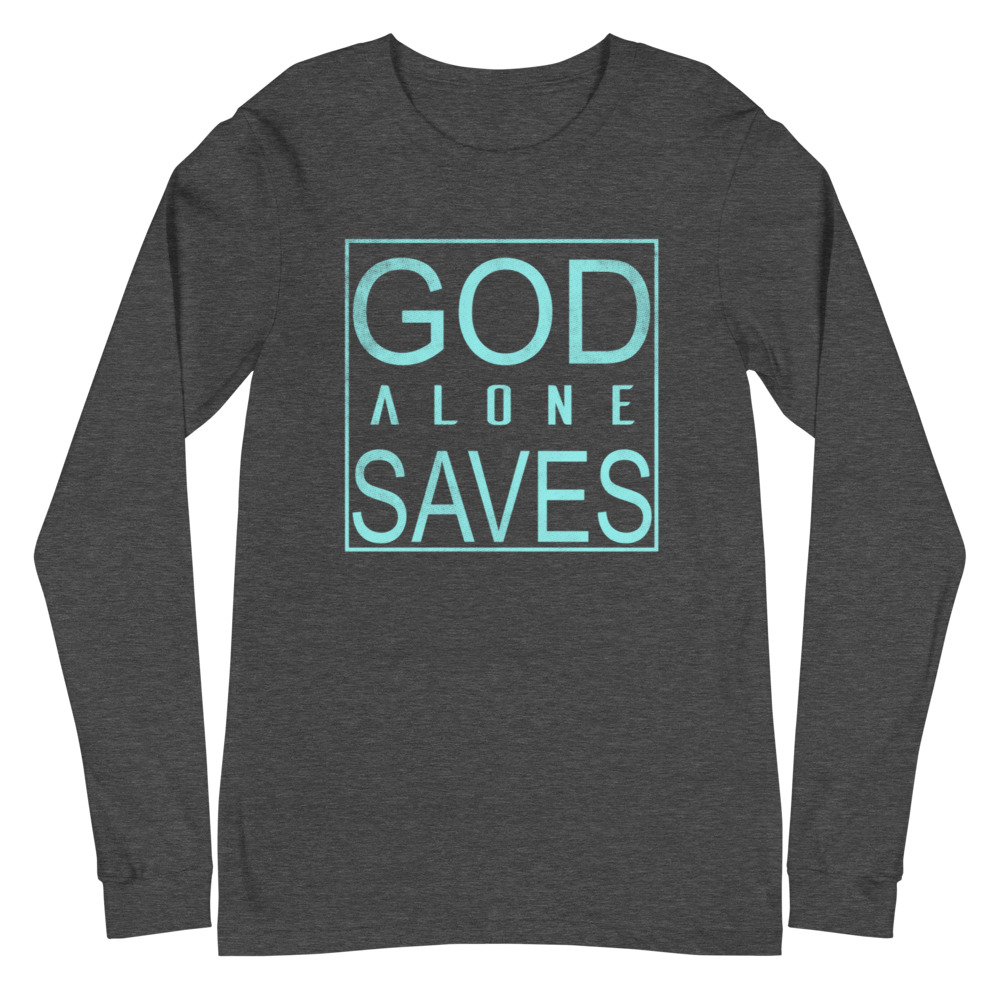 GOD ALONE SAVES Unisex Long Sleeve Tee | FAITH | TRUST GOD ALONE | YOU'RE NOT ALONE | GOD QUOTES | SOFT FABRIC | REGULAR FIT | XS-2XL SIZES - Image 6