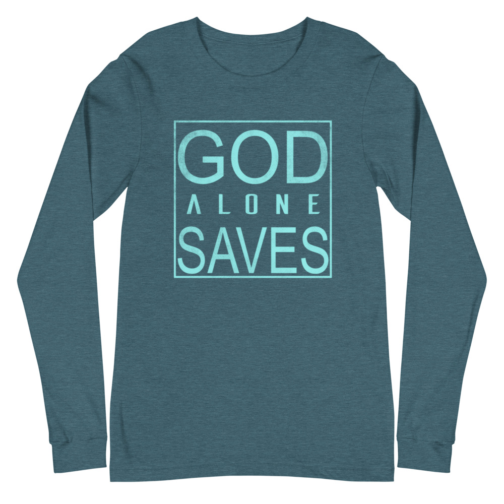 GOD ALONE SAVES Unisex Long Sleeve Tee | FAITH | TRUST GOD ALONE | YOU'RE NOT ALONE | GOD QUOTES | SOFT FABRIC | REGULAR FIT | XS-2XL SIZES - Image 7
