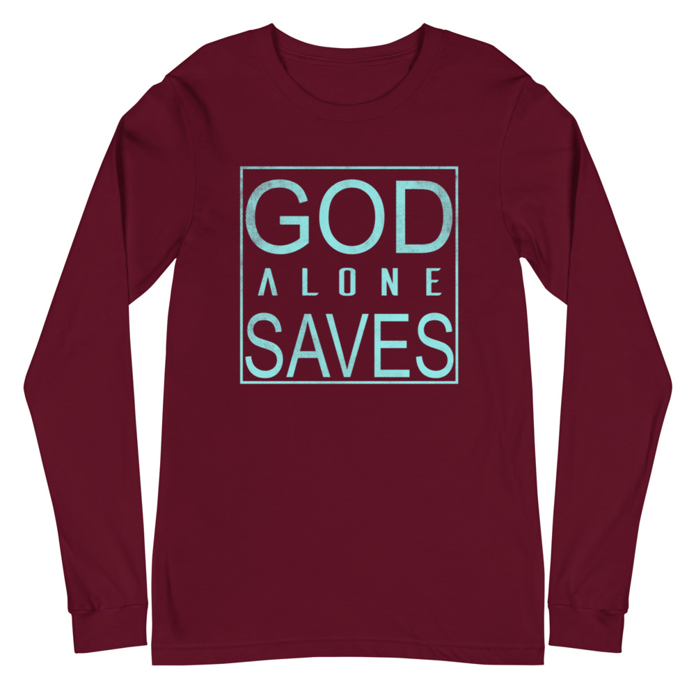 GOD ALONE SAVES Unisex Long Sleeve Tee | FAITH | TRUST GOD ALONE | YOU'RE NOT ALONE | GOD QUOTES | SOFT FABRIC | REGULAR FIT | XS-2XL SIZES - Image 5