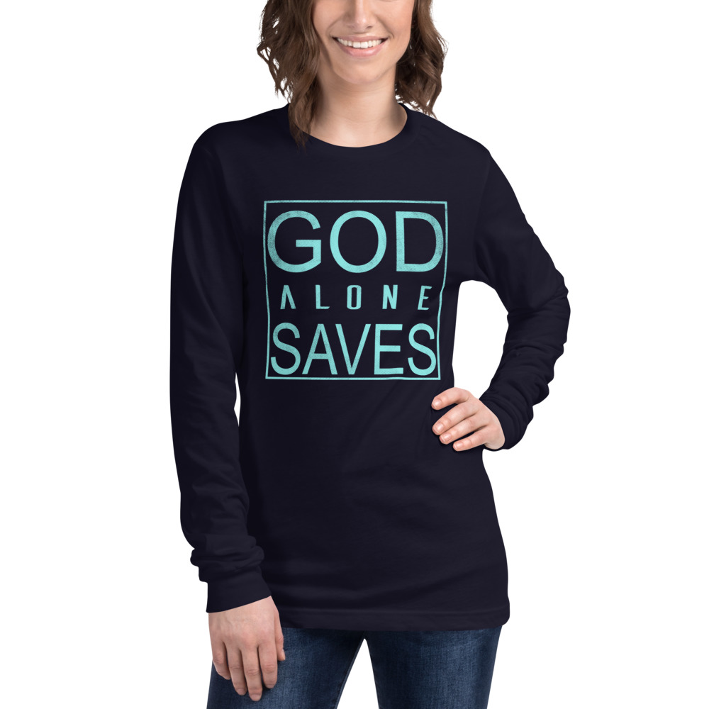 GOD ALONE SAVES Unisex Long Sleeve Tee | FAITH | TRUST GOD ALONE | YOU'RE NOT ALONE | GOD QUOTES | SOFT FABRIC | REGULAR FIT | XS-2XL SIZES - Image 3