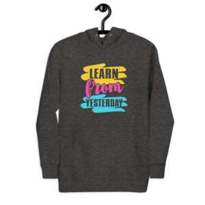 LEARN FROM YESTERDAY Unisex Hoodie | LEARN | YESTERDAY IS A LESSON | MISTAKES | LIFE QUOTES | SOFTEST HOODIE | POUCH POCKET