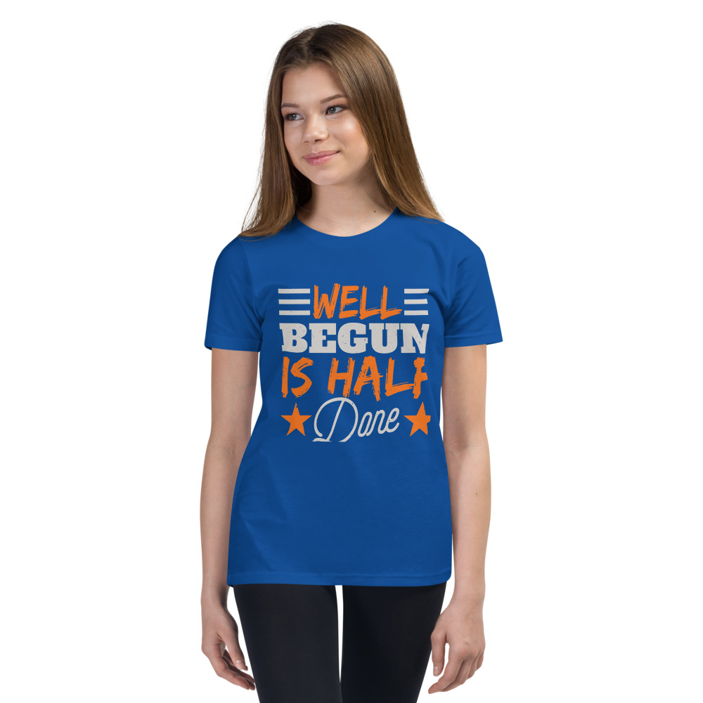WELL BEGUN IS HALF DONE Youth Short Sleeve T-Shirt | CREATIVE TYPOGRAPHIC ART | NEW BEGINNING | GREAT START | POSITIVE QUOTES | PRE-SHRUNK FABRIC | POLYESTER | S-XL - Image 8