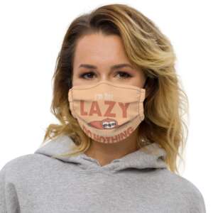 I'M NOT LAZY, I'M HIGHLY MOTIVATED TO DO NOTHING Premium face mask | LAZY PEOPLE MASK | WASHABLE AND REUSABLE MASK | COMFY BANDS | QUOTES MASK