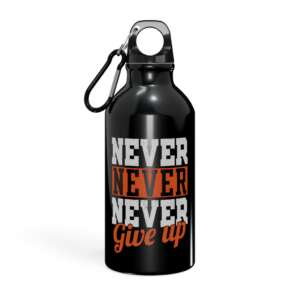 Never Ever Give Up Oregon Sport Bottle | Gym bottle | Aluminium | Twisting Lid | Life Quotes | Multiple Colors available | Keep Doing