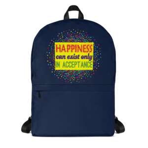 Happiness is in Acceptance Backpack | Let it Go | Laptop Bag