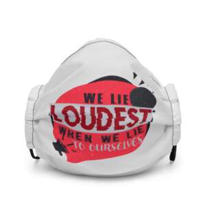 Don't Lie to Yourself Premium face mask | Lie Quote | Be true to yourself | COVID-19