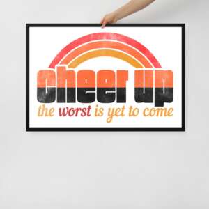 CHEER UP Framed poster | FUN QUOTES | BEST IS YET TO COME | FRIENDS FOREVER | GIFT